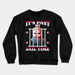 It's Past My Jail Time! Funny Sarcastic Quote Crewneck Sweatshirt